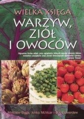 Okładka książki Wielka księga warzyw, ziół i owoców Matthew Biggs, Bob Flowerdew, Jekka Mcvicar