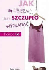 Okładka książki Jak się ubierać, żeby szczupło wyglądać Danica Lo