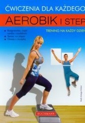 Okładka książki Aerobik i step Ćwiczenia dla każdego Gomez Ruth Arteaga