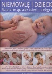 Okładka książki Niemowlę i dziecko Naturalne sposoby opieki i pielęgnacji Kim Davies