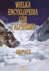 Okładka książki Wielka encyklopedia gór i alpinizmu tom 2. Góry Azji Małgorzata Kiełkowska, Jan Kiełkowski