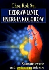 Okładka książki Uzdrawianie energią kolorów Kok Sui
