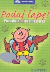 Okładka książki Podaj łapę. Poradnik miłośnika psa Anna Tkaczyk