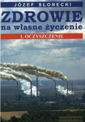 Okładka książki Zdrowie na własne życzenie. 1, Oczyszczenie Józef Słonecki