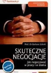 Okładka książki Skuteczne negocjacje. Jak negocjować w pracy i w domu Barbara Schott