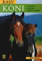 Okładka książki Rasy koni. Wzorzec, historia, przeznaczenie Jessica Bunjes
