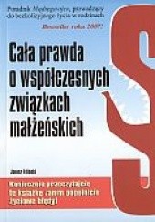 Okładka książki Cała prawda o współczesnych związkach małżeńskich Janusz Faliński