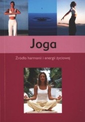 Okładka książki Joga. Źródło harmonii i energii życiowej praca zbiorowa