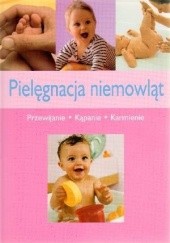 Okładka książki Pielęgnacja niemowląt. Przewijanie, kąpanie, karmienie Katarzyna Sarna