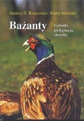 Okładka książki Bażanty. Gatunki, pielęgnacja, choroby Andrzej G. Kruszewicz, Błażej Manelski