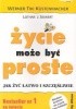 Okładka książki Życie może być proste. Jak żyć łatwo i szczęśliwie Werner Tiki Küstenmacher,&nbsp;Lothar J. Seiwert