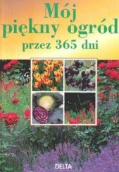 Okładka książki Mój piękny ogród przez 365 dni Jurgen Wolff