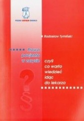 Okładka książki Prawa pacjenta w zarysie czyli co warto wiedzieć idąc do lekarza Radosław Tymiński