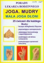 Okładka książki Joga Mudry Mała joga dłoni Porady lekarza rodzinnego autor nieznany