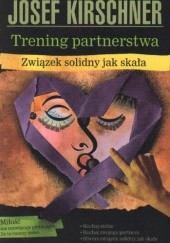 Okładka książki Trening partnerstwa. Związek solidny jak skała Josef Kirschner