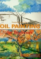 Okładka książki Oil painting for Beginners Francisco Asensio Cerver