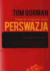 Okładka książki Perswazja Droga do skutecznych działań Tom Gorman