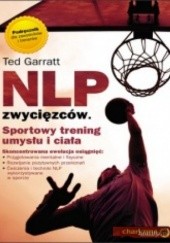 Okładka książki Nlp Zwycięzców. Sportowy Trening Umysłu I Ciała Ted Garratt