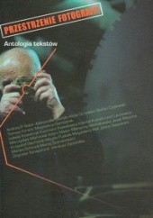 Okładka książki Przestrzenie fotografii. Antologia tekstów Tomasz Ferenc, Krzysztof Makowski