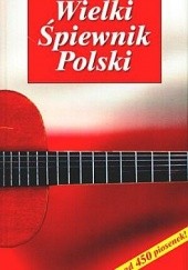 Okładka książki Wielki śpiewnik Polski autor nieznany