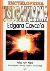 Okładka książki Encyklopedia uzdrawiania Edgara Caycea Reba Ann Karp