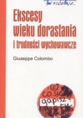 Okładka książki Ekscesy wieku dorastania i trudności wychowawcze Giuseppe Colombo