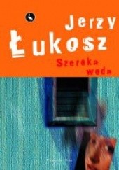 Okładka książki Szeroka woda Jerzy Łukosz