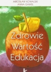 Okładka książki Zdrowie wartość edukacja Anna Gaweł, Mirosław Kowalski