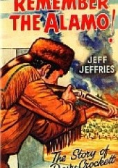 Okładka książki Remember the Alamo! Jeff Jeffries