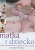 Okładka książki Matka i dziecko. Praktyczny przewodnik dla rodziców Elizabeth Fenwick