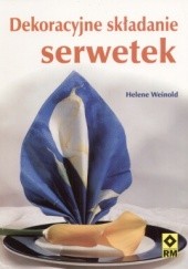 Okładka książki Dekoracyjne składanie serwetek Helene Weinold