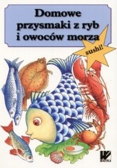 Okładka książki Domowe przysmaki z ryb i owoców morza praca zbiorowa