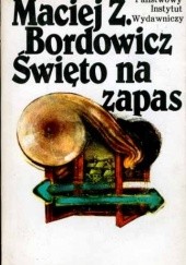Okładka książki Święto na zapas Maciej Zenon Bordowicz