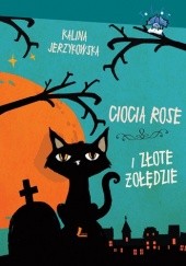 Okładka książki Ciocia Rose i złote żołędzie Kalina Jerzykowska