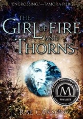 Okładka książki The Girl of Fire and Thorns Rae Carson
