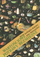 Okładka książki Wartościowe potrawy bezmięsne Anna Kołłajtis-Dołowy, Ewa Siemaszko