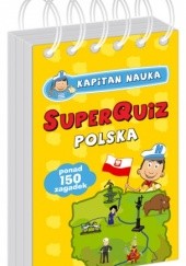 Okładka książki Kapitan Nauka SuperQuiz POLSKA praca zbiorowa