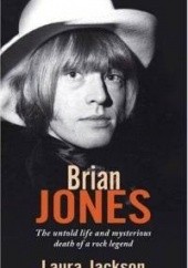 Okładka książki Brian Jones: The Untold Life and Mysterious Death of a Rock Legend Laura Jackson