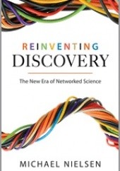 Okładka książki Reinventing Discovery: The New Era of Networked Science Michael Nielsen