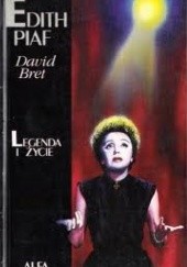 Okładka książki Edith Piaf - Legenda i życie David Bret