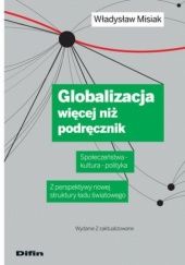 Globalizacja więcej niż podręcznik. Społeczeństwa - kultura - polityka