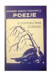 Okładka książki Poezje: U schyłku dnia. Bajki - zgadulki Stanisław Marian Piechowicz
