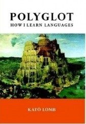 Okładka książki Polyglot. How I Learn Languages Kató Lomb