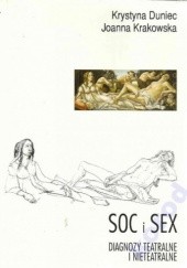 Okładka książki Soc i sex. Diagnozy teatralne i nieteatralne Krystyna Duniec, Joanna Krakowska-Narożniak
