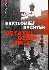 Okładka książki Ostatni dzień lipca Bartłomiej Rychter