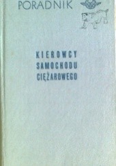 Okładka książki Poradnik kierowcy samochodu ciężarowego Bohdan Nowakowski, Wawrzyniec Topolski