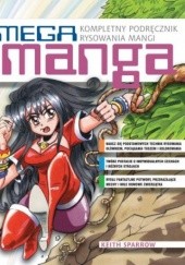 Okładka książki MEGA MANGA Kompletny podręcznik rysowania mangi Keith Sparrow