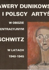 Okładka książki Xawery Dunikowski i polscy artyści w obozie koncentracyjnym Auschwitz w latach 1940-1945 Aleksandra Kodurowa