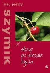 Okładka książki Słowo po stronie życia Jerzy Szymik