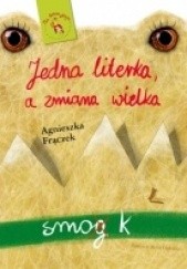 Okładka książki Jedna literka, a zmiana wielka Agnieszka Frączek